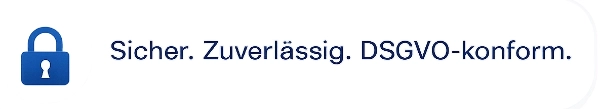 Sicher. Zuverlässig. DSGVO-konform.